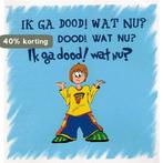 Ik ga dood! Wat nu? 9789073460768, Boeken, Verzenden, Gelezen