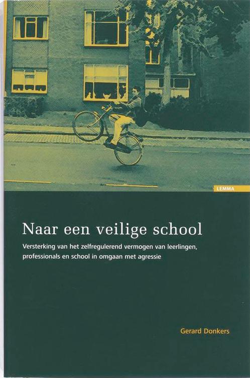 Naar Een Veilige School 9789059311800 Gerard Donkers, Boeken, Politiek en Maatschappij, Gelezen, Verzenden