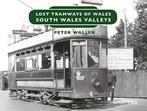 Lost Tramways of Wales: South Wales and Valleys, Peter Wall, Zo goed als nieuw, Peter Waller, Verzenden