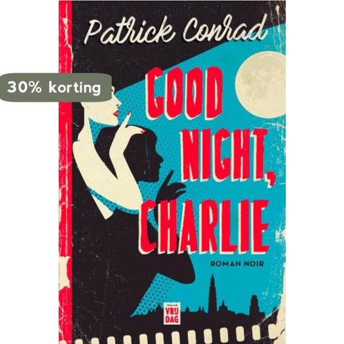 Good night, Charlie 9789460017742 Patrick Conrad, Livres, Thrillers, Envoi