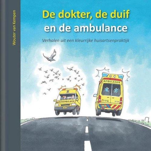 De dokter, de duif en de ambulance 9789490826246, Livres, Grossesse & Éducation, Envoi