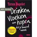 Drinken, vloeken en hopen dat je bemind wordt 9789048807529, Verzenden, Tatum Dagelet