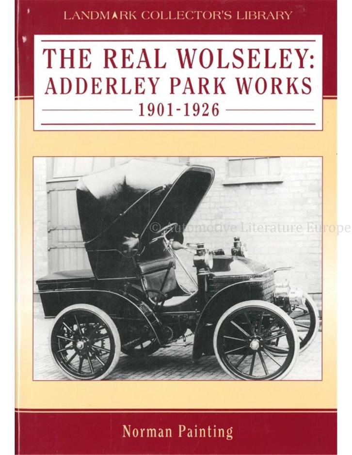 THE REAL WOLSELEY: ADDERLY PARK WORKS 1901-1926 (LANDMARK, Boeken, Auto's | Boeken