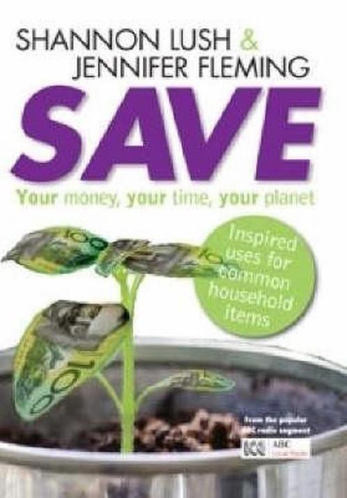 Save: Your Money, Your Time, Your Planet 9780733324444, Livres, Livres Autre, Envoi