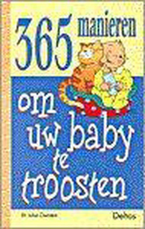 365 manieren om uw baby te troosten 9789024371808, Boeken, Zwangerschap en Opvoeding, Gelezen, Verzenden