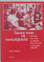 Tussen wens en werkelijkheid. Het debat over vrede en, Verzenden, Zo goed als nieuw, F. Zuijdam