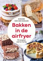Bakken in de Airfryer - luxe editie 9789000398683 Koelen, Boeken, Verzenden, Zo goed als nieuw, Koelen