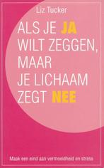 Als je ja wilt zeggen, maar je lichaam zegt nee L. Tucker, Boeken, Verzenden, Gelezen, L. Tucker
