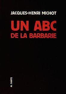 Un ABC de la barbarie  Michot, Jacques-Henri  Book, Livres, Livres Autre, Envoi