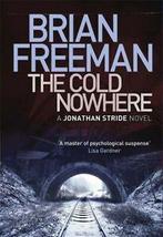 The Jonathan Stride novels: The cold nowhere by Brian, Boeken, Gelezen, Verzenden, Brian Freeman
