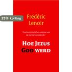 Hoe Jezus God werd 9789079001262 Frédéric Lenoir, Livres, Verzenden, Frédéric Lenoir