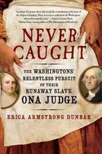 Never Caught 9781501126390 Erica Armstrong Dunbar, Boeken, Verzenden, Gelezen, Erica Armstrong Dunbar