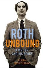 Roth Unbound 9780224099035 Claudia Roth Pierpont, Boeken, Verzenden, Zo goed als nieuw, Claudia Roth Pierpont