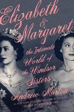 Elizabeth & Margaret: The Intimate World of the Windsor, Livres, Verzenden, Andrew Morton