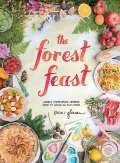 The Forest Feast 9781617690815 Erin Gleeson, Boeken, Taal | Engels, Zo goed als nieuw, Verzenden