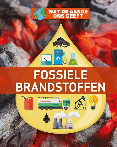 Fossiele brandstoffen / Wat de aarde ons geeft 9789464392456, Boeken, Overige Boeken, Zo goed als nieuw, Verzenden