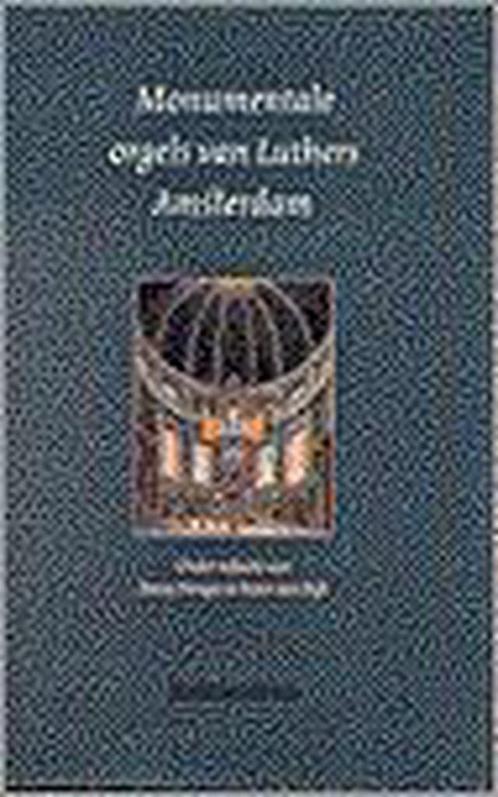 Monumentale orgels van Luthers Amsterdam 9789023903673, Livres, Livres Autre, Envoi