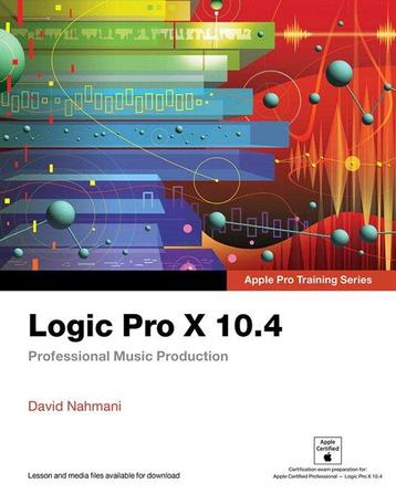 Logic Pro X 10.4 - Apple Pro Training Series 9780135244760, Verzenden, David Nahmani