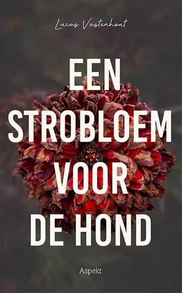 Een strobloem voor de hond 9789464629088 Lucas Vastenhout, Verzenden, Lucas Vastenhout