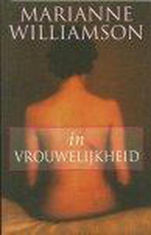 IN VROUWELIJKHEID 9789022527535 Marianne Williamson, Boeken, Esoterie en Spiritualiteit, Gelezen, Verzenden