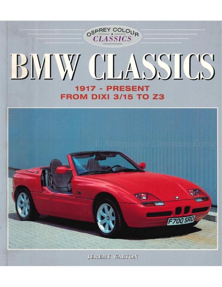 BMW CLASSICS 1917 - PRESENT, FROM DIXI 3/15 TO Z3, OSPREY .., Boeken, Auto's | Boeken, Ophalen of Verzenden