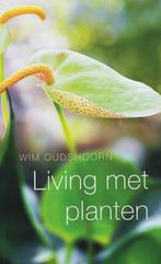 Living Met Planten 9789021580036, Gelezen, Wim Oudshoorn, Verzenden