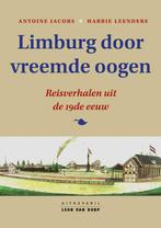 Limburg door vreemde oogen 9789079226375, Boeken, Antoine Jacobs, Harrie Leenders, Zo goed als nieuw, Verzenden