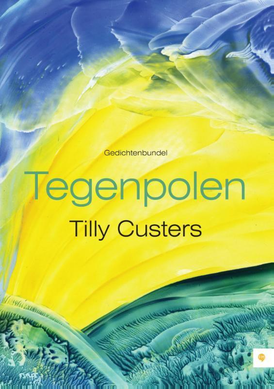 Tegenpolen 9789048431540 Tilly Custers, Boeken, Gedichten en Poëzie, Gelezen, Verzenden