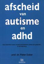 Afscheid van autisme en adhd - Pieter Duker - 9789082073201, Boeken, Verzenden, Nieuw