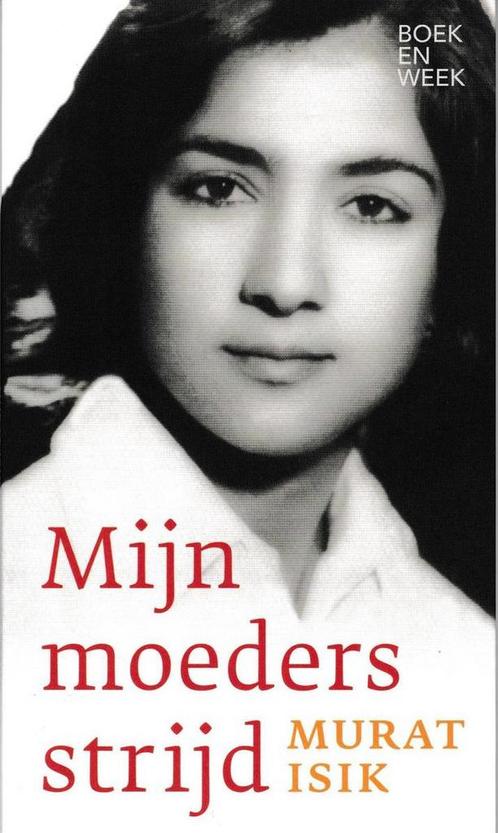 Mijn moeders strijd 9789059654709 Murat Isik, Boeken, Literatuur, Zo goed als nieuw, Verzenden