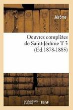 Oeuvres completes de Saint-Jerome T 3 (Ed.1878-1885). JEROME, JEROME, Verzenden