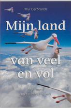 Mijn Land Van Veel En Vol 9789055734139, Boeken, Wetenschap, Gelezen, Paul Gerbrands, N.v.t., Verzenden
