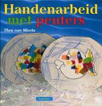 Handenarbeid met peuters 9789021324418 Thea van Mierlo, Boeken, Hobby en Vrije tijd, Verzenden, Gelezen, Thea van Mierlo