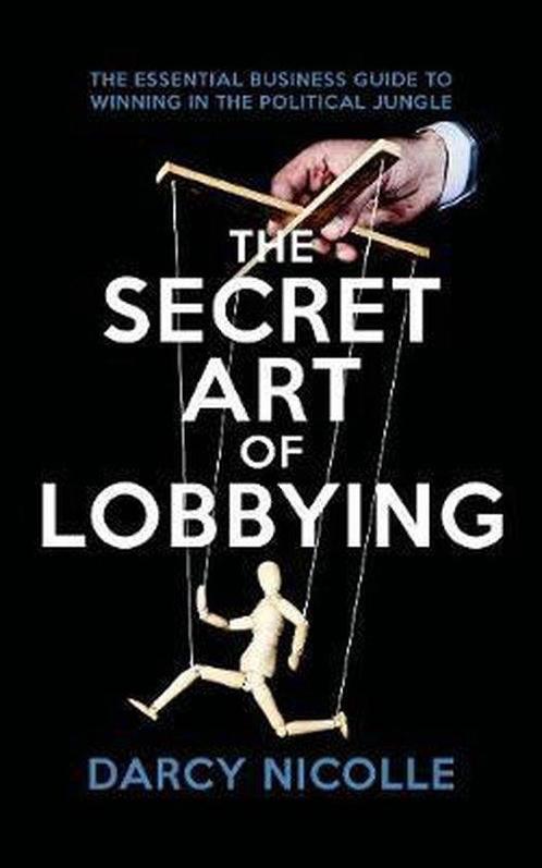 The Secret Art of Lobbying 9781785905056 Darcy Nicolle, Boeken, Overige Boeken, Gelezen, Verzenden