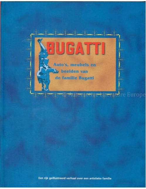 BUGATTI, AUTOS, MEUBELS EN BEELDEN VAN DE FAMILIE BUGATTI, Boeken, Auto's | Boeken