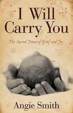 I Will Carry You 9780805464283 Angie Smith, Boeken, Verzenden, Gelezen, Angie Smith