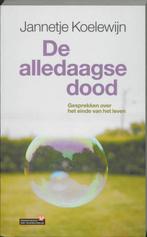 De Alledaagse Dood 9789044609318, Livres, Jannetje Koelewijn, Verzenden