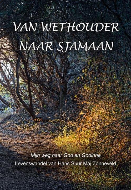 Van wethouder naar sjamaan - Hans Suur Maj Zonneveld - 97890, Boeken, Esoterie en Spiritualiteit, Verzenden