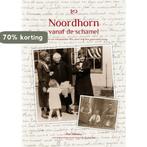 Noordhorn vanaf de schamel 9789491472008 Piet Helmus, Verzenden, Zo goed als nieuw, Piet Helmus