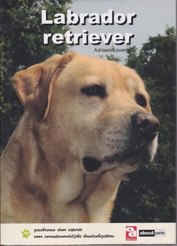Labrador retriever / Over Dieren 9789058216038 A. Louwrier, Boeken, Hobby en Vrije tijd, Zo goed als nieuw, Verzenden
