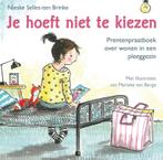 Je hoeft niet te kiezen 9789033832659, Verzenden, Zo goed als nieuw, Nieske Selles-ten Brinke