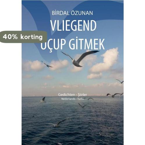Vliegend uçup gitmek 9789463458917 Birdal Özunan, Boeken, Gedichten en Poëzie, Gelezen, Verzenden