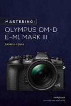 Mastering the Olympus OMD EM1 Mark III 9781681986630, Verzenden, Gelezen, Darrell Young