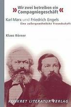 Wir zwei betreiben ein Compagniegeschäft: Karl Marx un..., Gelezen, Klaus Körner, Verzenden