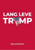 Lang Leve Trump 9789083085906, Raymond Mens, Petra Hoogerwerf, Verzenden