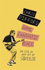 Some Fantastic Place My Life In and Out of Squeeze, Verzenden, Gelezen, Chris Difford