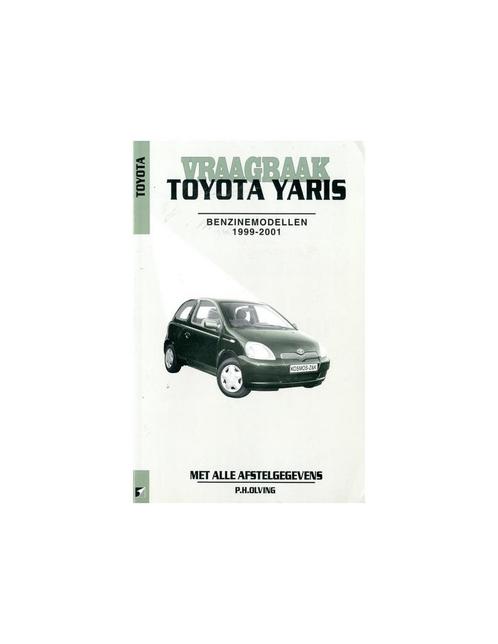 1999 - 2001 TOYOTA YARIS BENZINE VRAAGBAAK NEDERLANDS, Autos : Divers, Modes d'emploi & Notices d'utilisation, Enlèvement ou Envoi