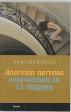 Anorexia nervosa overwinnen in 13 stappen - Johan Vanderlind, Boeken, Nieuw, Verzenden