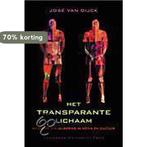 Het transparante lichaam 9789053565223 J. van Dijck, Boeken, Verzenden, Gelezen, J. van Dijck