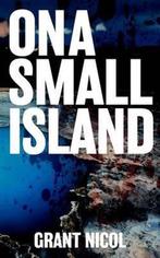 On a Small Island 9781539871231 Grant Nicol, Verzenden, Zo goed als nieuw, Grant Nicol
